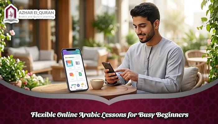 Flexible Online Arabic Lessons for Busy Beginners Flexible Online Arabic Lessons for Busy Beginners